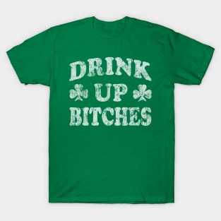 Drink Up Bitches St Patricks Day T-Shirt